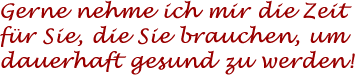 Gerne nehme ich mir Zeit. Gerne nehme ich mir Zeit.